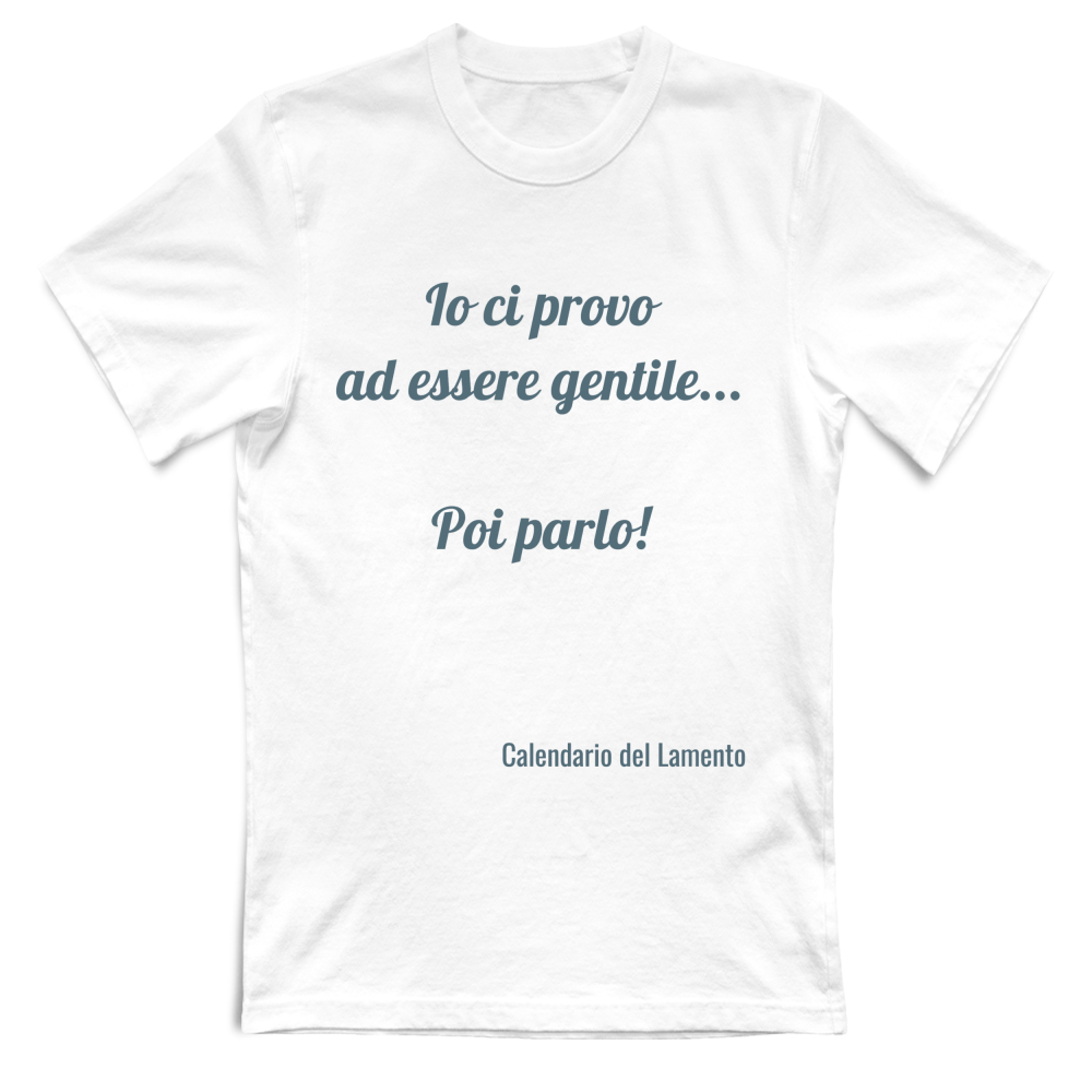 T-shirt UNISEX "Io ci provo ad essere gentile"
