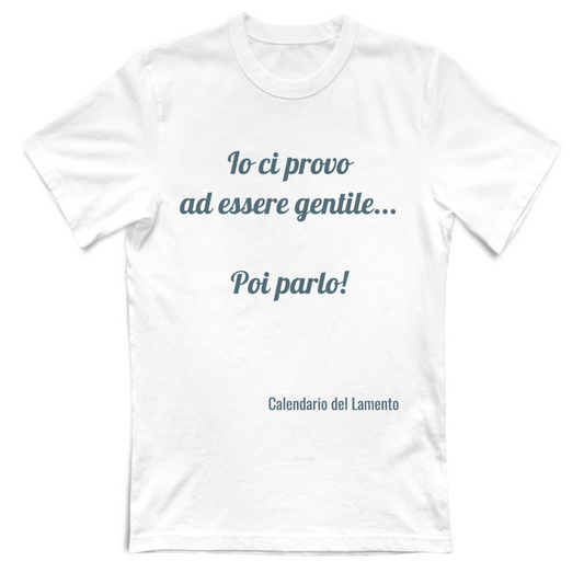 T-Shirt Unisex T-shirt UNISEX Io ci provo ad essere gentile