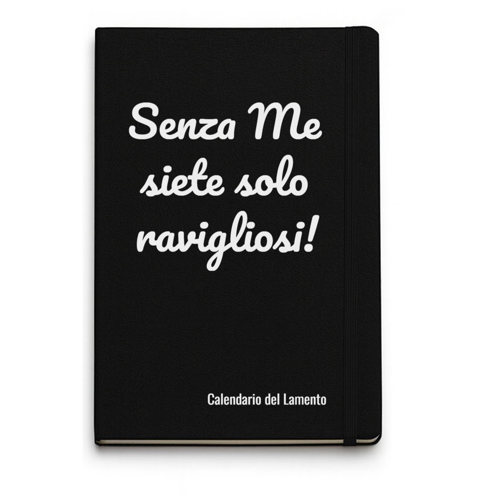 Quaderno Taccuino Senza Me siete solo ravigliosi!