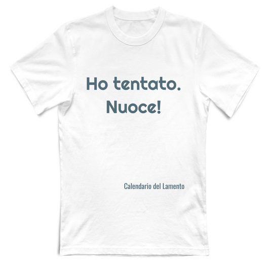 T-Shirt Unisex T-shirt UNISEX Ho tentato. Nuoce