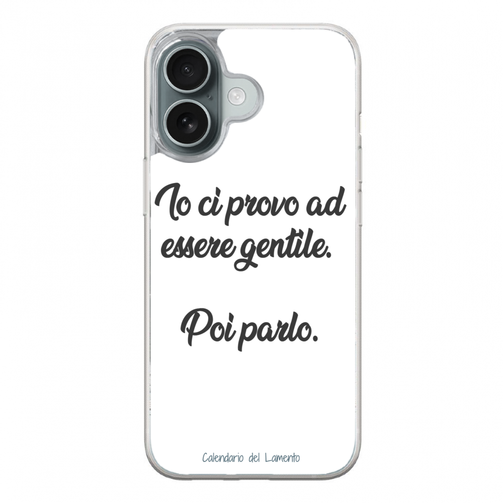16 Cover Iphone 16 "Io ci provo ad essere gentile"