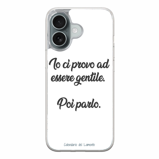 16 Cover Iphone 16 "Io ci provo ad essere gentile"