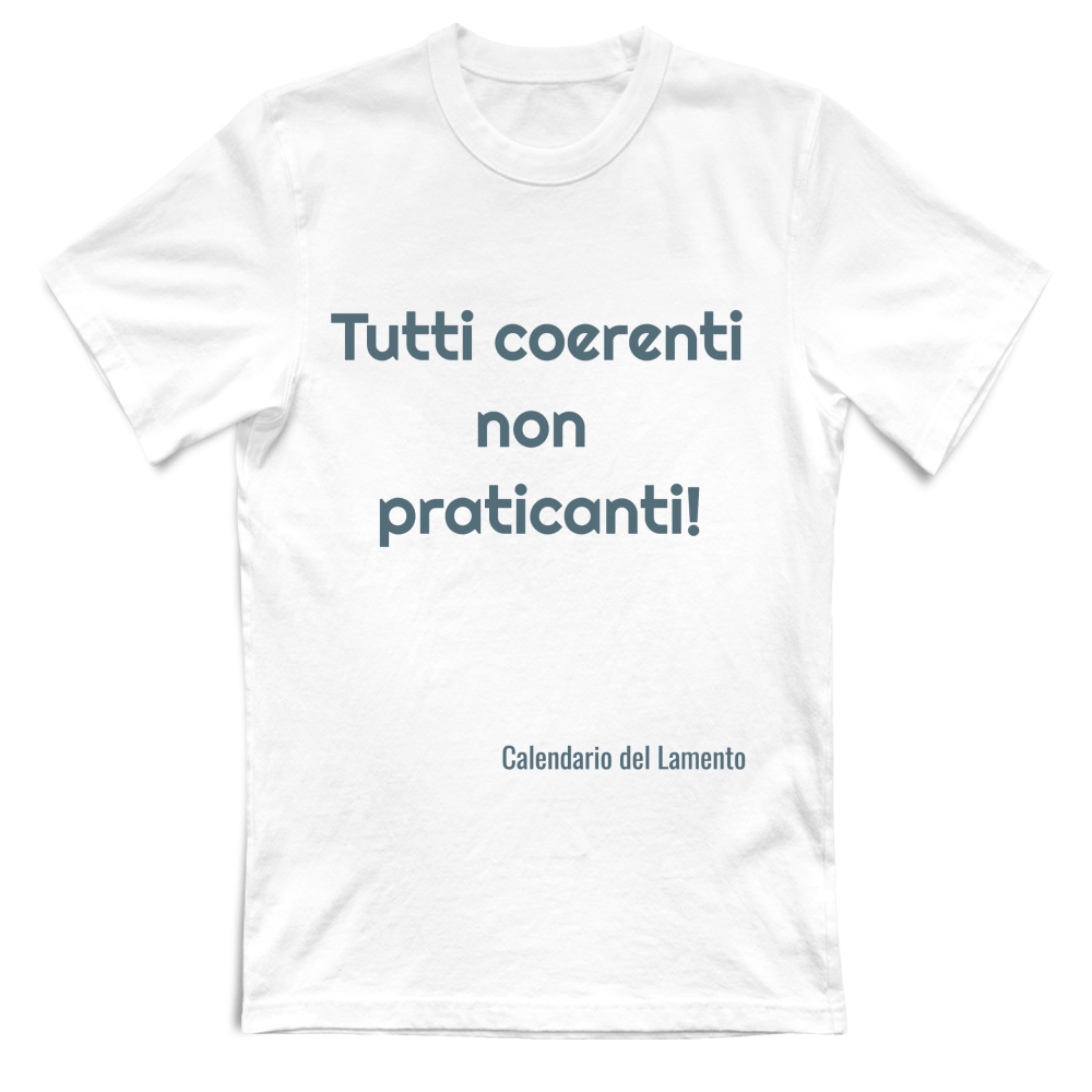 T-shirt UNISEX "Tutti coerenti non praticanti"