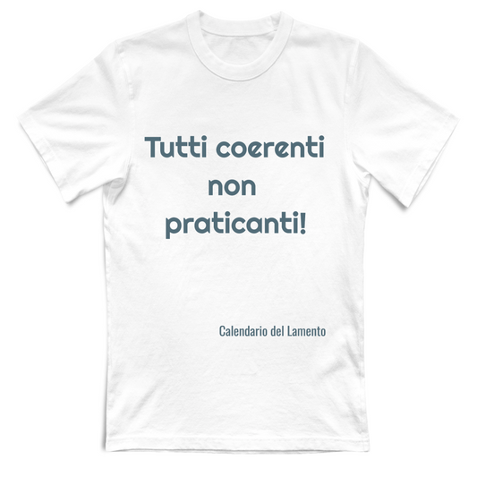 T-shirt UNISEX "Tutti coerenti non praticanti"