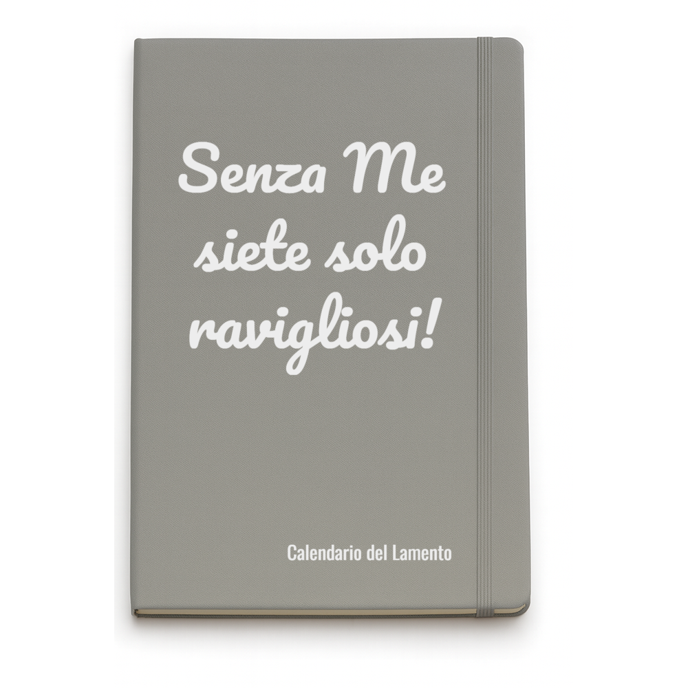 Quaderno Taccuino Senza Me siete solo ravigliosi!